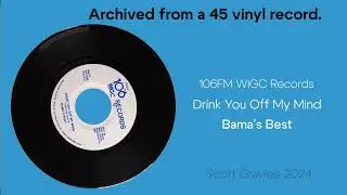 Bama's Best Drink You Off My Mind 106FM WIGC Records Transfer From  A 45 Record