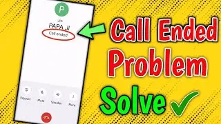 How To Fix Call Ended Problem on android || Call Disconnect automatically issue solution in hindi