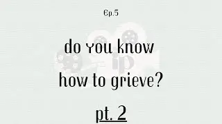 Ep 5: do you know how to grieve? (pt2) | InSight Productions