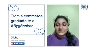 #BygBanker Speaks | Disha | Student Success Stories