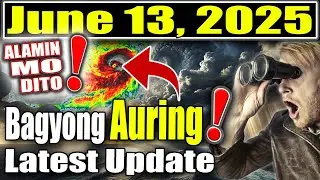 ALAMIN MO DITO!⚠️BAGYONG AURING, ITCZ, HABAGAT AT EASTERLIES UPDATE⚠️JUNE 13, 2025 LAGAY NG PANAHON