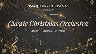 Classic Christmas Orchestra | NSM Pure Luxury Christmas Vol. 3 | Elegant • Timeless • Cinematic