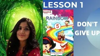 Don't give up lesson 1 Rainbow Class 5