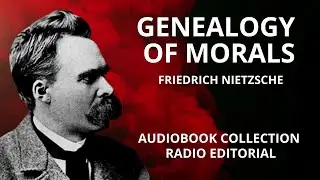 Genealogy of Morals - Friedrich Nietzsche (Full AudioBook)