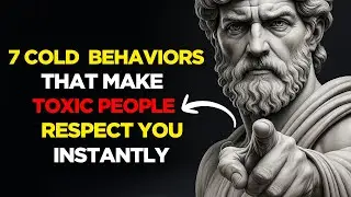 7 Stoic Behaviors That Make Toxic People Respect You Instantly