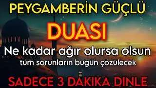 PEYGAMBERİN DİLİNDEN ÇIKMAYAN DUAZor zamanlarda okunançok özel bir dua