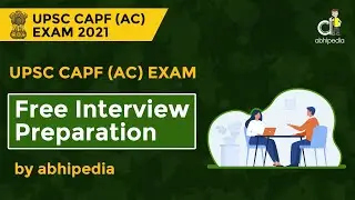 UPSC CAPF(AC) EXAM 2021 | Free Interview Preparation with abhipedia