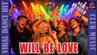 Will be love   Best Viral Club Banger 2025