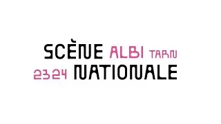Sc&egrave;ne Nationale d'ALBI-Tarn - Saison 23/24