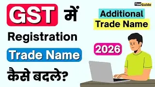 How to Change Business Name/ Trade Name in GST portal | Additional Trade Name in GST Registration