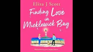 Finding Love in Micklewick Bay by Eliza J. Scott | Full Audiobook