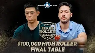 Super High Roller Series | $100,000 No-Limit Hold'em 8-Max Final Table