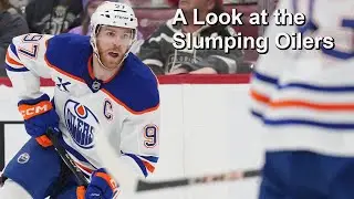 Oilers Have Lost 5 of 6, so Let's Discuss Their Struggles