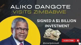 Aliko Dangote In Zimbabwe: Signed $1 Billion Investment. Opportunities  for African Entrepreneurship