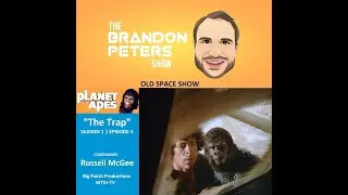 The Brandon Peters Show - Old Space Show - Planet of the Apes 