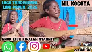 (NIL KOGOYA) KEPALAH NYANNYI LAGU TRADISIONAL LANI PAPUA. GUPURA 24-12-2025