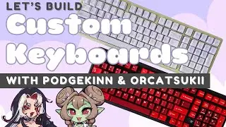 ♡ Do You Want To Build A Keyboard? ♡ with @podgekinn and @OrcaTsukii at @SoulmieKeys