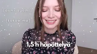 ASMR suomi - 1,5 h h&ouml;p&ouml;ttely & ostosten esittely - kokoelma