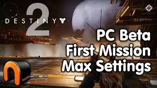 Destiny 2 PC BETA GAMEPLAY - MAX GRAPHIC SETTINGS
