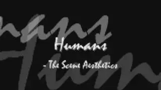 The Scene Aesthetic - Humans (lyrics)