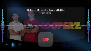 I Like To Move The Beat vs. Rattle (Looperz Mashup)