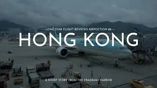 LONE STAR FLIGHT REVIEWS AIRPOCTION #6: Hong Kong
