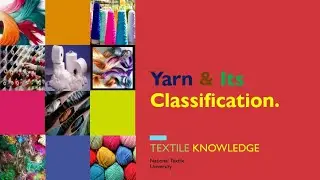 Yarn And Its Classification On Different Basis / NTU / Textile Knowledge