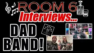ROOM 6 INTERVIEWS #231 - Dad Band! [INTERVIEW/MUSIC VIDEO]