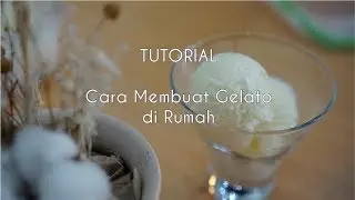 Tutorial Cara Membuat Gelato / Ice Cream di Rumah Tanpa Mesin