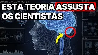 A Consciência É um Computador Quântico? A Teoria Que Aterroriza os Cientistas
