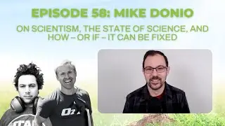 Ep 58: Mike Donio on scientism, the state of science, and how &ndash; or if &ndash; it can be fixed
