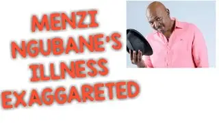 Menzi Ngubane's illness 