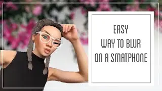 HOW TO BLUR SOMETHING ON A SMARTPHONE: EASY & FREE | FACETUNE 2 |