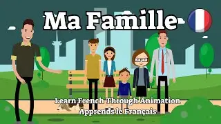 My Family - Ma Famille: Learn French With Animation | Apprends le Fran&ccedil;ais
