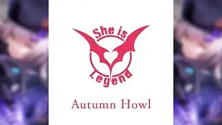 Autumn Howl - She is Legend (Heaven Burns Red) [Lyrics Rom°Kan°Eng]