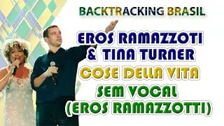 Cose della vita - Eros Ramazzotti feat. Tina Turner - Backtracking sem Vocal (Eros Ramazzotti)