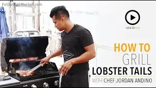 Grilling Techniques with Chef Jordan Andino: Lobster Tails | Fulton FishMarket