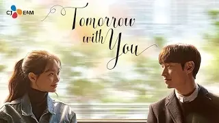 Korean Drama 2017 : Tomorrow With You - First Impression || Cast Lee Je Hoon And Shin Min Ah