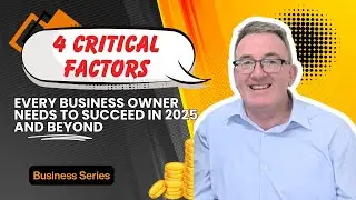 4 critical factors to succeed in  your small business in 2025 and beyond