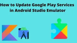 How to update Google Play Services in Android Emulator | Android Studio | Kotlin |