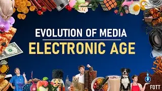 Evolution of Media ( Part III - Electronic Age) | FOTT X MIL