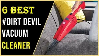 ✅Top 6 Best Dirt Devil Vacuum Cleaner In 2022