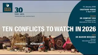 Ten Conflicts to Watch in 2026 | Chatham House event