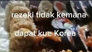 rezeki tidak kemana dapat kue Korea