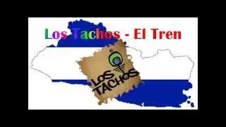 Los Tachos  El Tren / Reggae Salvadore&ntilde;o