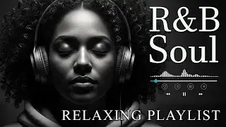 【R&B Soul】Relaxing Chill Playlist &ndash; Smooth Vocals & Deep Grooves