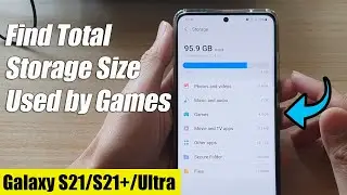 Galaxy S21/Ultra/Plus: How to Find Total Storage Size Used by Games