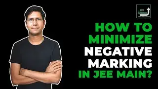 How to reduce Negative marks? | JEE Main 2021 exam Tips | IIT-JEE | Manoj Chauhan Sir