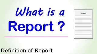 What is a Report | Definition of Report | Introduction to Report by KaziSilo