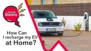 How can I RECHARGE my EV at home? | I Speak Electric
